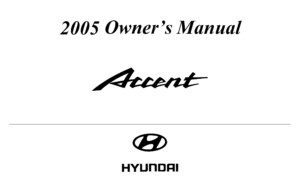 2005 hyundai accent owner's manual